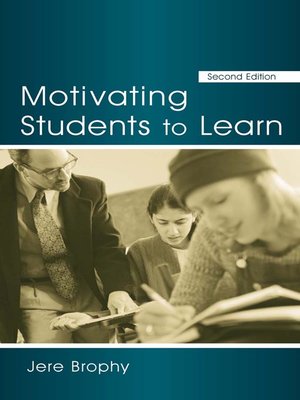 Motivating Students to Learn by Jere Brophy · OverDrive: ebooks ...