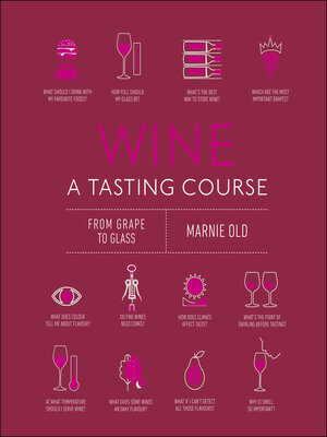 Wine a Tasting Course by Marnie Old · OverDrive: ebooks, audiobooks ...