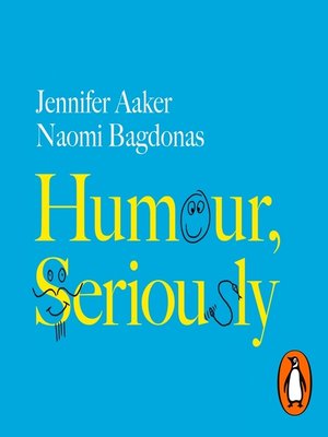 Audiobook - Humour, Seriously by Jennifer Aaker · OverDrive: Free ...