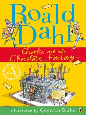 Charlie and the Chocolate Factory (Charlie Bucket, #1) by Roald Dahl