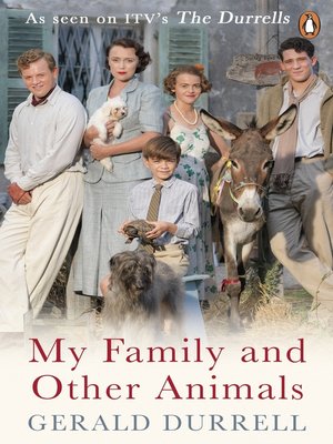 My Family and Other Animals by Gerald Durrell · OverDrive: ebooks,  audiobooks, and more for libraries and schools