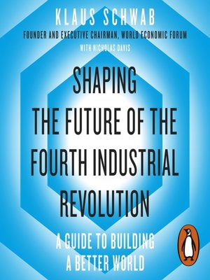 Shaping the Future of the Fourth Industrial Revolution by Klaus Schwab 