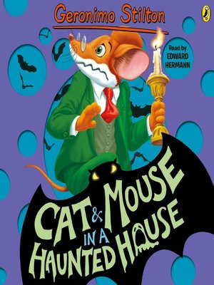 Cat And Mouse In A Haunted House By Geronimo Stilton Overdrive Ebooks Audiobooks And More For Libraries And Schools