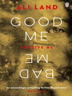 Good Me Bad Me by Ali Land · OverDrive: ebooks, audiobooks, and more ...