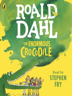 The Enormous Crocodile by Roald Dahl · OverDrive: ebooks, audiobooks ...