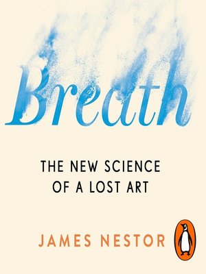Breath by James Nestor · OverDrive: ebooks, audiobooks, and more for  libraries and schools