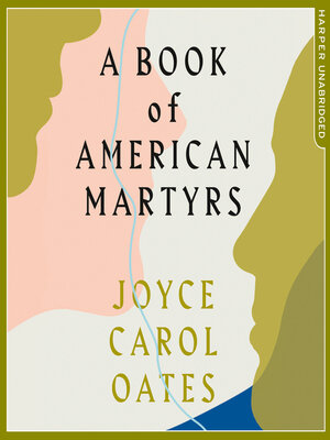 A Book of American Martyrs by Joyce Carol Oates · OverDrive: Free ...