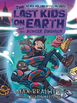 The Last Kids on Earth and the Monster Dimension by Max Brallier ...