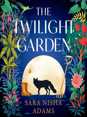 concepto Alargar Punto muerto The Twilight Garden by Sara Nisha Adams · OverDrive: ebooks, audiobooks,  and more for libraries and schools