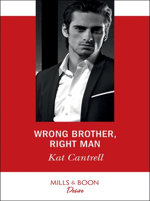 Wrong Right Man by Kat Cantrell · OverDrive: ebooks, audiobooks, and more libraries and schools