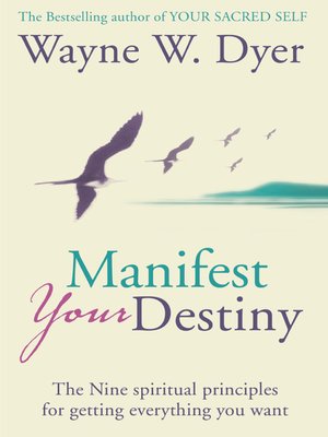 Manifest Your Destiny by Wayne W. Dyer · OverDrive: ebooks, audiobooks ...