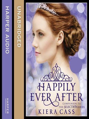 Happily Ever After by Kiera Cass · OverDrive: ebooks, audiobooks, and more  for libraries and schools
