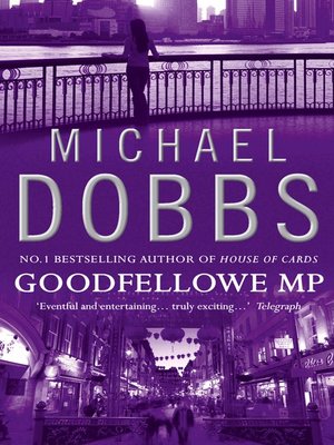 Goodfellowe MP by Michael Dobbs · OverDrive: ebooks, audiobooks