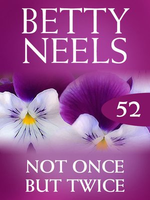 Not Once But Twice by Betty Neels · OverDrive: Free ebooks, audiobooks ...