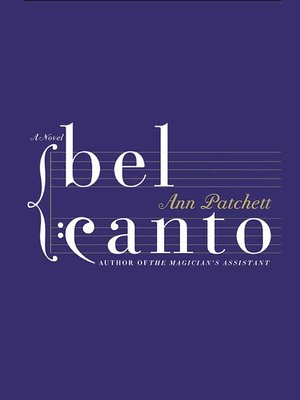 Bel Canto by Ann Patchett · OverDrive: ebooks audiobooks and more for