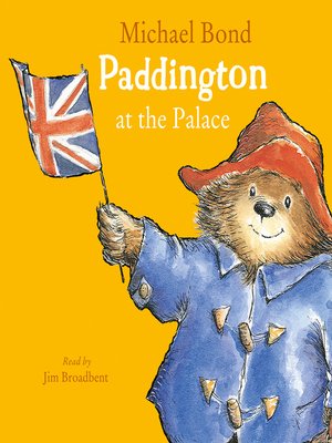 Paddington at the Palace by Michael Bond · OverDrive: ebooks ...