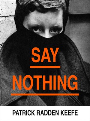 Say Nothing by Patrick Radden Keefe · OverDrive: ebooks, audiobooks ...