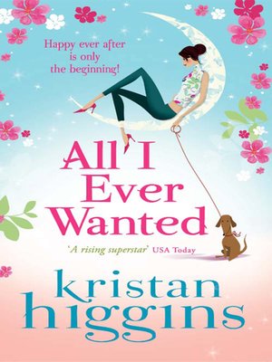 All I Ever Wanted By Kristan Higgins · Overdrive: Free Ebooks 