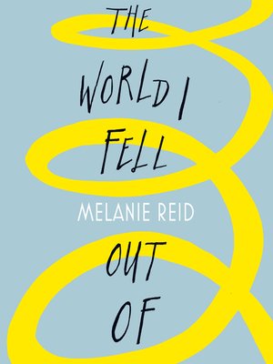 The World I Fell Out Of by Melanie Reid · OverDrive: Free ebooks ...