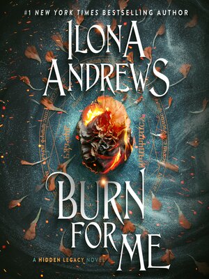 Burn For Me By Ilona Andrews · Overdrive: Ebooks, Audiobooks, And More 