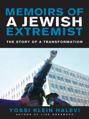 Memoirs of a Jewish Extremist by Yossi Klein Halevi · OverDrive: ebooks ...