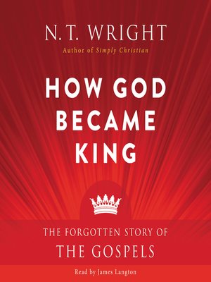 How God Became King by N. T. Wright · OverDrive: Free ebooks ...