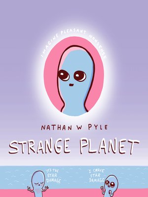 Strange Planet By Nathan W. Pyle · Overdrive: Free Ebooks, Audiobooks 