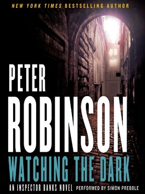 Watching the Dark by Peter Robinson · OverDrive: Free ebooks ...