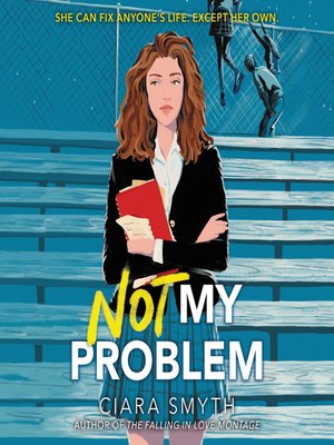 Not My Problem by Ciara Smyth · OverDrive: ebooks, audiobooks, and more ...