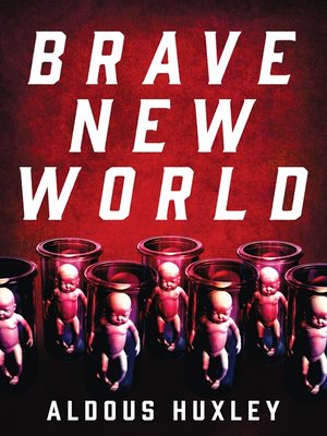 Brave New World By Aldous Huxley · Overdrive: Ebooks, Audiobooks, And More  For Libraries And Schools