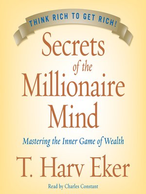 Secrets of the Millionaire Mind by T. Harv Eker · OverDrive: ebooks ...