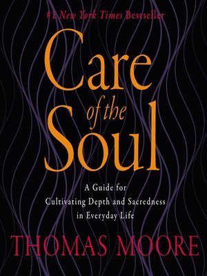 Care of the Soul by Thomas Moore · OverDrive: Free ebooks, audiobooks ...