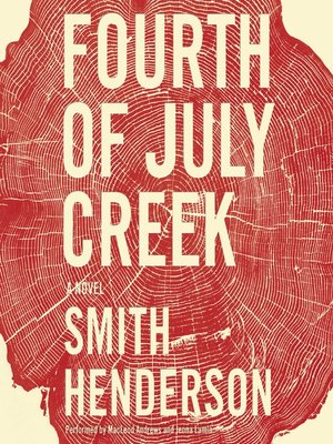 Fourth Of July Creek By Smith Henderson Overdrive Ebooks Audiobooks And Videos For Libraries And Schools