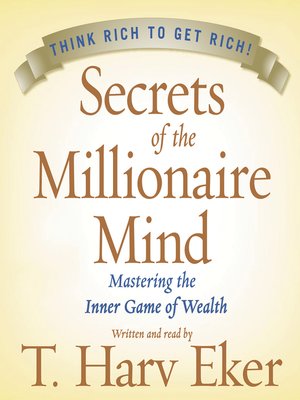 Secrets of the Millionaire Mind by T. Harv Eker · OverDrive: Free ...