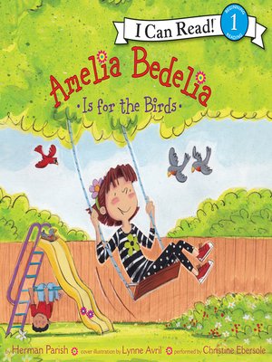 Amelia Bedelia Is for the Birds by Herman Parish · OverDrive: Free ...