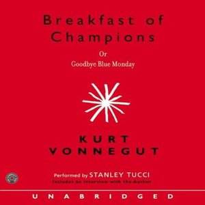 Breakfast of Champions by Kurt Vonnegut Jr. Breakfast of Champions by Kurt Vonnegut Jr.
