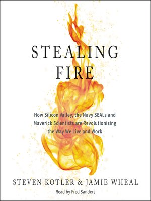 Stealing Fire by Steven Kotler · OverDrive: ebooks, audiobooks, and ...