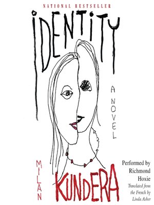 Identity By Milan Kundera Overdrive Ebooks Audiobooks And Videos For Libraries And Schools