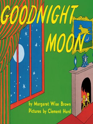 Goodnight Moon by Margaret Wise Brown · OverDrive: Free ebooks ...