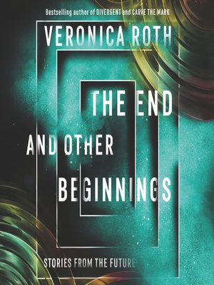 the end and other beginnings by veronica roth