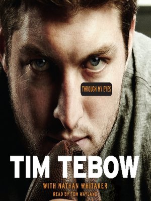 Through My Eyes by Tim Tebow OverDrive: ebooks, audiobooks, and more for schools