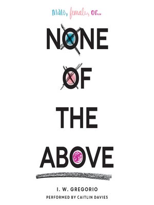 None of the Above by I. W. Gregorio \u00b7 OverDrive (Rakuten OverDrive ...