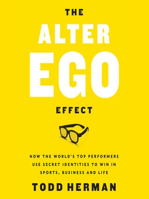 The Alter Ego Effect by Todd Herman · OverDrive (Rakuten OverDrive ...