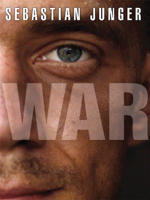 War By Sebastian Junger Overdrive Ebooks Audiobooks And Videos For Libraries And Schools