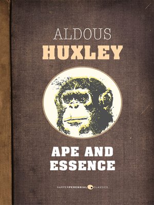 Ape And Essence By Aldous Huxley Overdrive Ebooks Audiobooks And Videos For Libraries And Schools