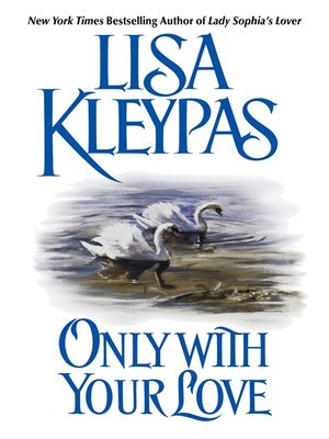 Only With Your Love By Lisa Kleypas Overdrive Ebooks Audiobooks And Videos For Libraries And Schools Only With Your Love By Lisa Kleypas Overdrive Ebooks Audiobooks And Videos For Libraries And Schools