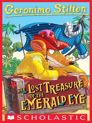 Lost Treasure Of The Emerald Eye By Geronimo Stilton Overdrive Ebooks Audiobooks And More For Libraries And Schools