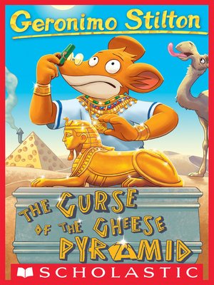 The Curse Of The Cheese Pyramid By Geronimo Stilton Overdrive Ebooks Audiobooks And Videos For Libraries And Schools