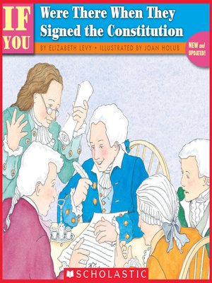 . . . If You Were There When They Signed the Constitution by Elizabeth Levy