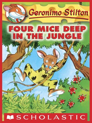 Four Mice Deep In The Jungle By Geronimo Stilton Overdrive Ebooks Audiobooks And Videos For Libraries And Schools